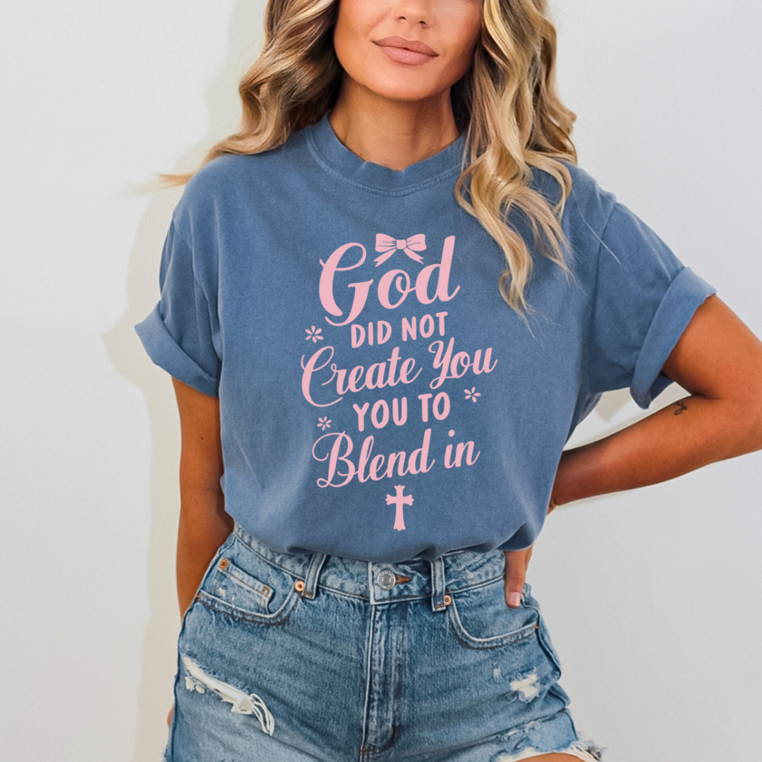 God did not create you to blend in